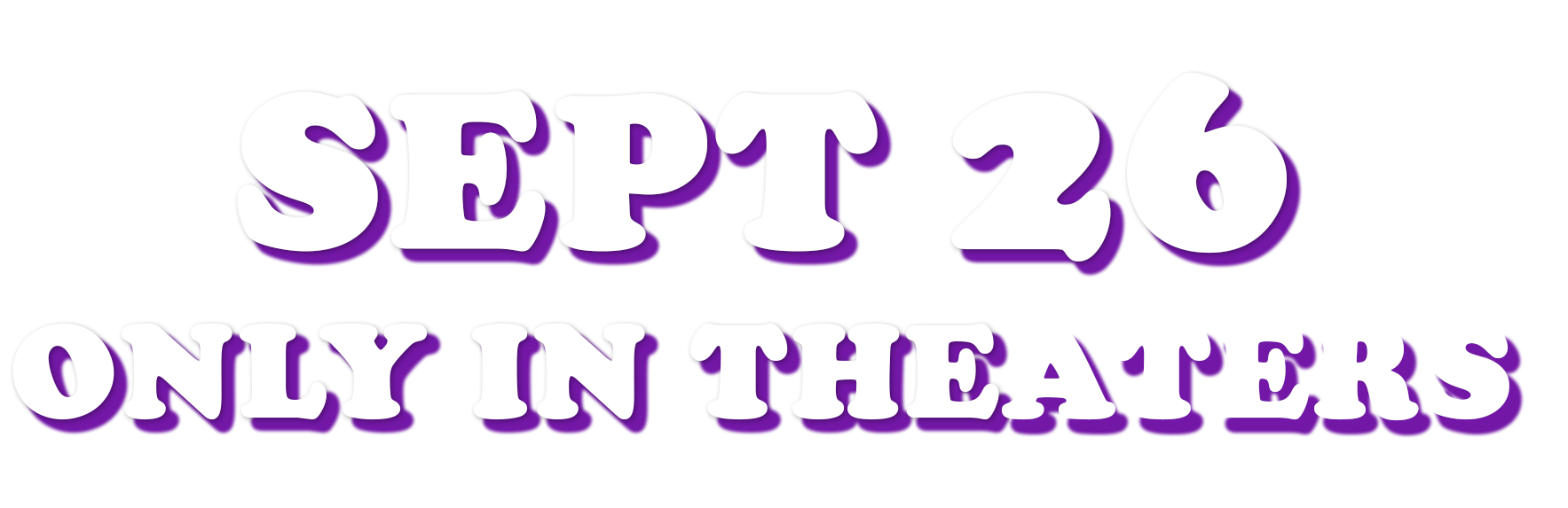 Sept 26 Only in Theaters
